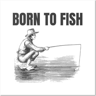 Born To Fish Posters and Art